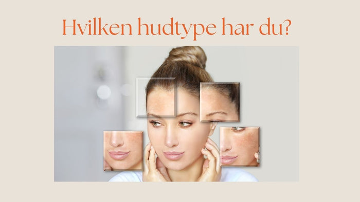 Kender du din hudtype